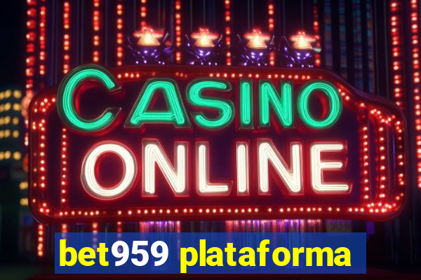 bet959 plataforma